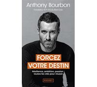 Forcez votre destin - Résilience, ambition, passion : toutes les clés pour réussir - Anthony Bourbon - Pocket - Poche - Témoignage