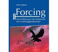 Forcing: Eine Einführung in die Mathematik der Unabhängigkeitsbeweise