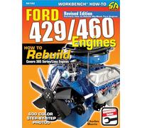 Ford 429/460 Engines: How to Rebuild: Covers 385 Series/Lima Engines