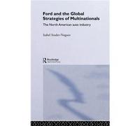 Ford and the Global Strategies of Multinationals by Maria Isabel Studer Noguez Isabel Studer-Noguez (Auteur)