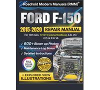 FORD F-150 2015-2020 REPAIR MANUAL: Illustrative DIY Guide for the 13th Gen, Ti-VCT Cyclone/EcoBoost, 3.3L, 2.7L & 3.5L V6 Engine | Featuring 600+ Exploded View Diagrams and Step-by-Step Procedures