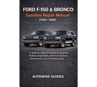 Ford F-150 & Bronco Gasoline Repair Manual (1992-1996): A Step-by-Step DIY Guide for Engines, Brakes, Suspension, Electrical Systems, Maintenance, and Troubleshooting