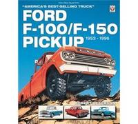 Ford F-100/F-150 Pickup 1953-1996: America's Best-Selling Truck