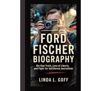 Ford Fischer Biography.: His Raw Truth, Lens of Liberty And Fight for Unfiltered Journalism.
