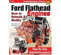 Ford Flathead Engines: How to Rebuild & Modify