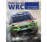 Ford Focus RS WRS World Rally Car 1989 to 2010 by Graham Robson Graham Robson, (Auteur)