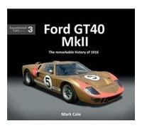 FORD GT40 MARK II by Mark Cole Mark Cole (Auteur)