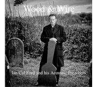 Ford,Ian Cal and His Acoustic Preachers - Wood & Wire
