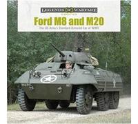 Ford M8 and M20: The U.S. Army's Standard Armored Car of WWII