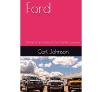 Ford: Portrait of an American Automobile Company