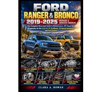 FORD RANGER & BRONCO 2019-2025 Repair & Service Manual: The Complete Illustrated Guide to Maintenance, DIY Repair & Diagnostics for the 2.3L & 2.7L EcoBoost, 10-Speed Automatic and 4x4 System