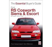 Ford Rs Cosworth Sierra & Escort: All Models 1985-1996 (Essential Buyer'S Guide Series) (Paperback) Dan Williamson, (Auteur)