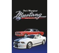 Ford’s Magnificent Mustang: The Original Pony Car 1964-2011