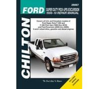 Chilton's Ford Super Duty Pick-Ups / Excursion, 1999-10 Repair Manual: Covers all U.S. and Canadian Models of Ford Super Duty F-250 and F-350 Pick-Ups ... Does Not Include F-450 or F-550 MOdels