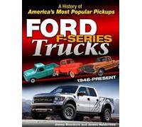 Ford Trucks: A Unique Look at the Technical History of America's Most Popular