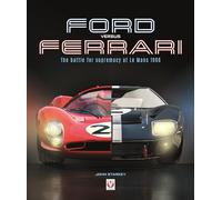 Ford Versus Ferrari: The Battle for Supremacy at Le Mans 1966