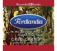 Fordlandia : la montée et la chute de Henry Ford Forgotten Jungle City