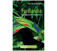 Jean-Marie Warêgne – Fordlandia: Un crépuscule amazonien – Roman – Broché
