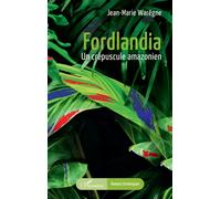 Jean-Marie Warêgne – Fordlandia: Un crépuscule amazonien – Roman – Broché