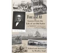 Fore and Aft; or, Leaves from the Life of an Old Sailor, by Webfoot: Edited and Annotated by Bradley Angle