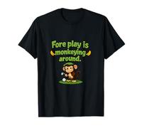 Fore Play, C'est Jouer aux singes Autour d'un Jeu de Mots de Golf T-Shirt