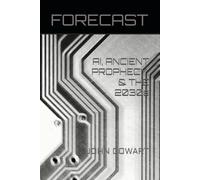 FORECAST: AI, ANCIENT PROPHECY, & THE 2030s