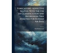 Forecasting Advective Sea Fog With the Use of Classification and Regression Tree Analyses for Kunsan Air Base