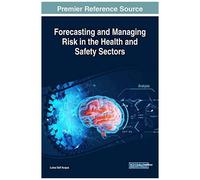 Forecasting And Managing Risk In The Health And Safety Sectors