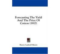 Forecasting the Yield and the Price of Cotton (1917) Moore, Henry Ludwell (Auteur)