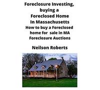 Foreclosure Investing, Buying A Foreclosed Home In Massachusetts