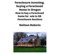 Foreclosure Investing, Buying A Foreclosed Home In Oregon