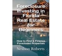 Foreclosure Investing in Florida Real Estate for Beginners: How to Find & Finance Foreclosed Properties