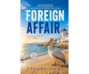 FOREIGN AFFAIR: A holiday romance. A life-changing love. A heartbreak neither man saw coming.