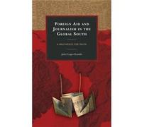 Foreign Aid and Journalism in the Global South by Jairo LugoOcando Jairo LugoOcando (Auteur)