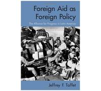 Foreign Aid As Foreign Policy: The Alliance For Progress In Latin America