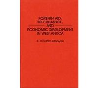 Foreign Aid, Self-Reliance, and Economic Development in West Africa R. Omotayo Olaniyan (Auteur)