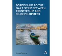 Foreign Aid To The Gaza Strip Between Trusteeship And De-Development