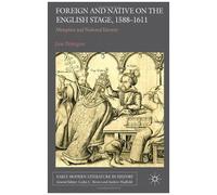Foreign And Native On The English Stage, 1588-1611