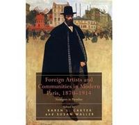 Foreign Artists And Communities In Modern Paris, 1870-1914: Strangers In Paradise (Hardcover) Dr Karen L Carter, Susan Waller (Auteur)