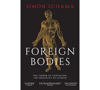 Foreign Bodies: The Terror of Contagion, the Ingenuity of Science