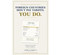 FOREIGN COUNTRIES DON’T PAY TARIFFS. YOU DO.: Who Really Pays for Trade Wars - and Why It Lands on You