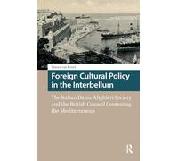 Foreign Cultural Policy in the Interbellum: The Italian Dante Alighieri Society and the British Council Contesting the Mediterranean