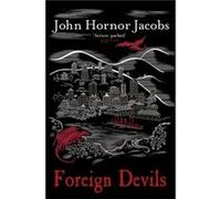 Foreign Devils (Paperback) John Hornor Jacobs, (Auteur)