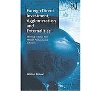 Foreign Direct Investment, Agglomeration and Externalities, Ashgate Economic Geography Series Jacob A. Jordaan (Auteur)