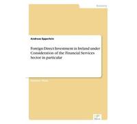 Foreign Direct Investment In Ireland Under Consideration Of The Financial Services Sector In Particular