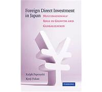 Foreign Direct Investment in Japan Kyoji Fukao, Ralph Paprzycki (Auteur)