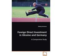 Foreign Direct Investment In Ukraine And Germany: A Comparative Study