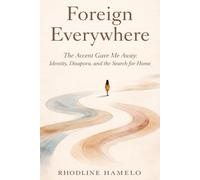 Foreign Everywhere: The Accent Gave Me Away: Identity, Diaspora, and the Search for Home