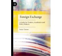 Foreign Exchange: A Guide for Traders, Academics and Policy Makers