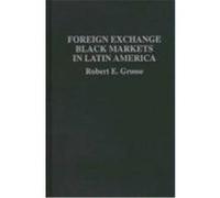 Foreign Exchange Black Markets in Latin America Clarice Pechman, Robert E. Grosse (Auteur)